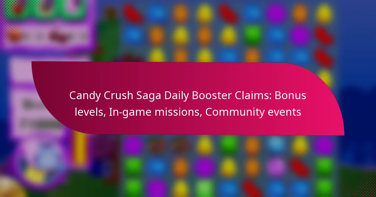Candy Crush Saga Daily Booster Claims: Bonus levels, In-game missions, Community events