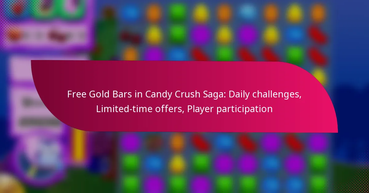 Free Gold Bars in Candy Crush Saga: Daily challenges, Limited-time offers, Player participation