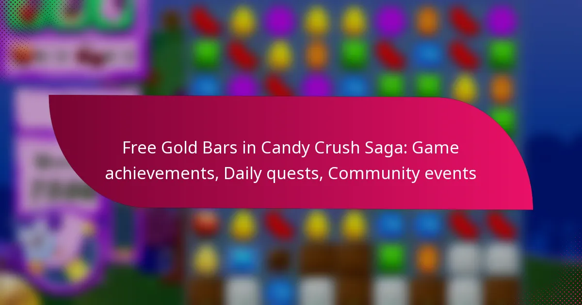 Free Gold Bars in Candy Crush Saga: Game achievements, Daily quests, Community events