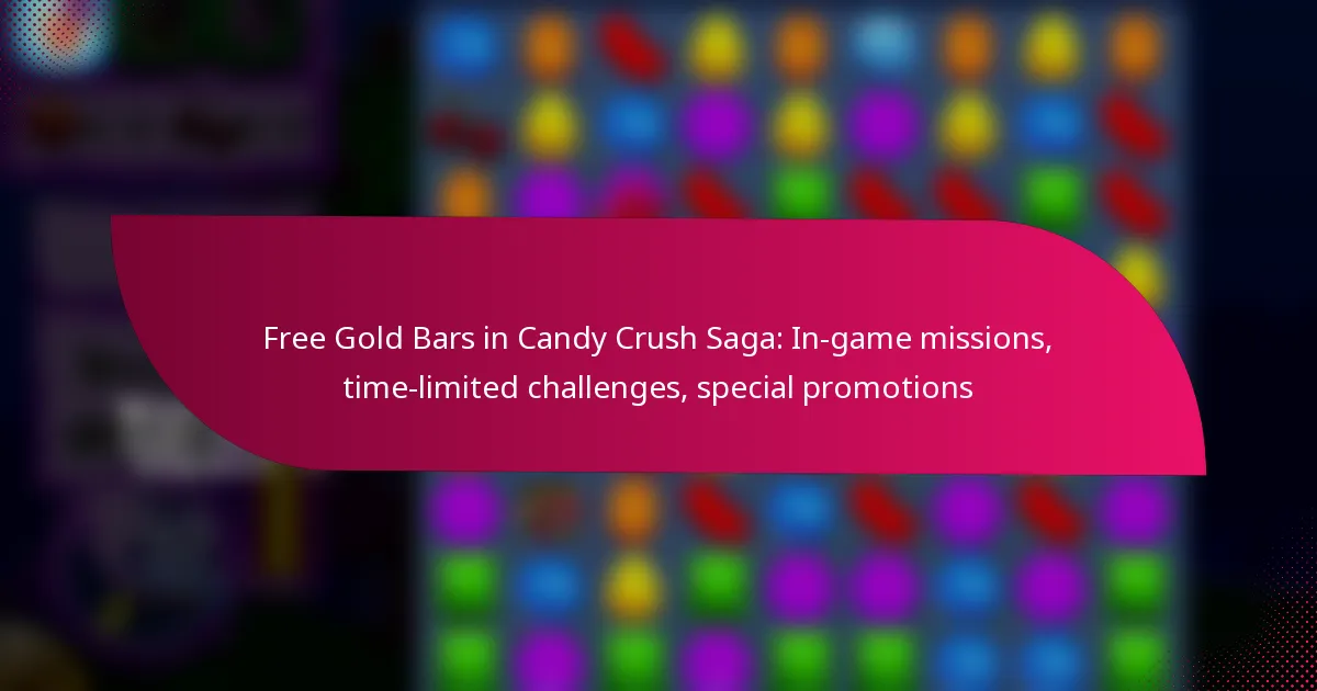 Free Gold Bars in Candy Crush Saga: In-game missions, time-limited challenges, special promotions