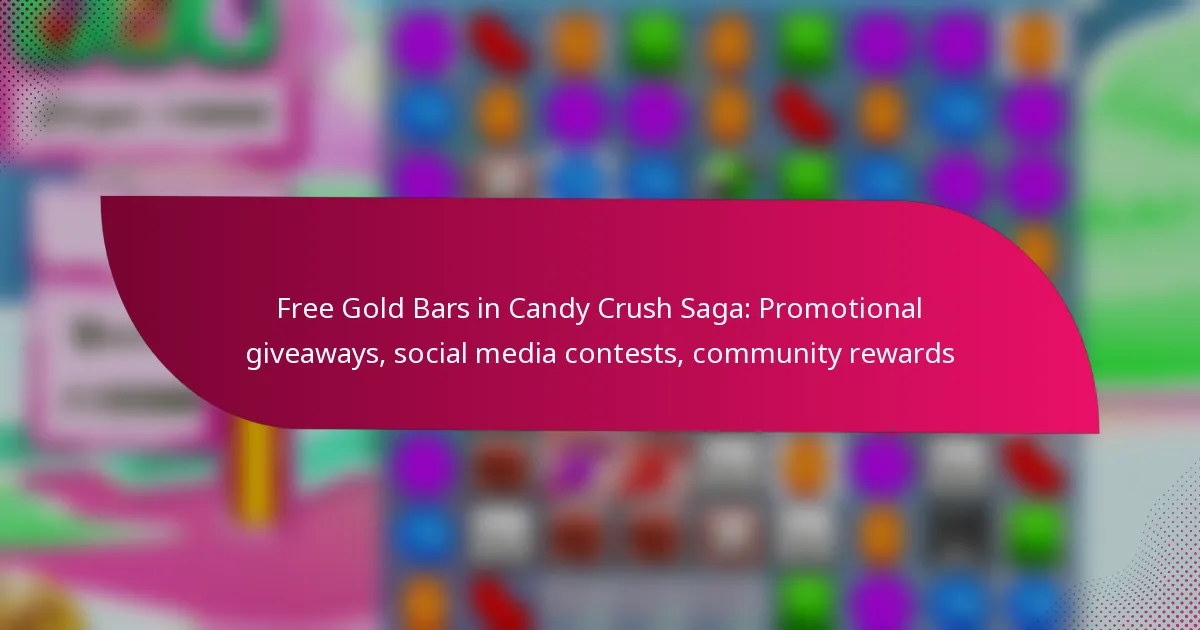 Free Gold Bars in Candy Crush Saga: Promotional giveaways, social media contests, community rewards
