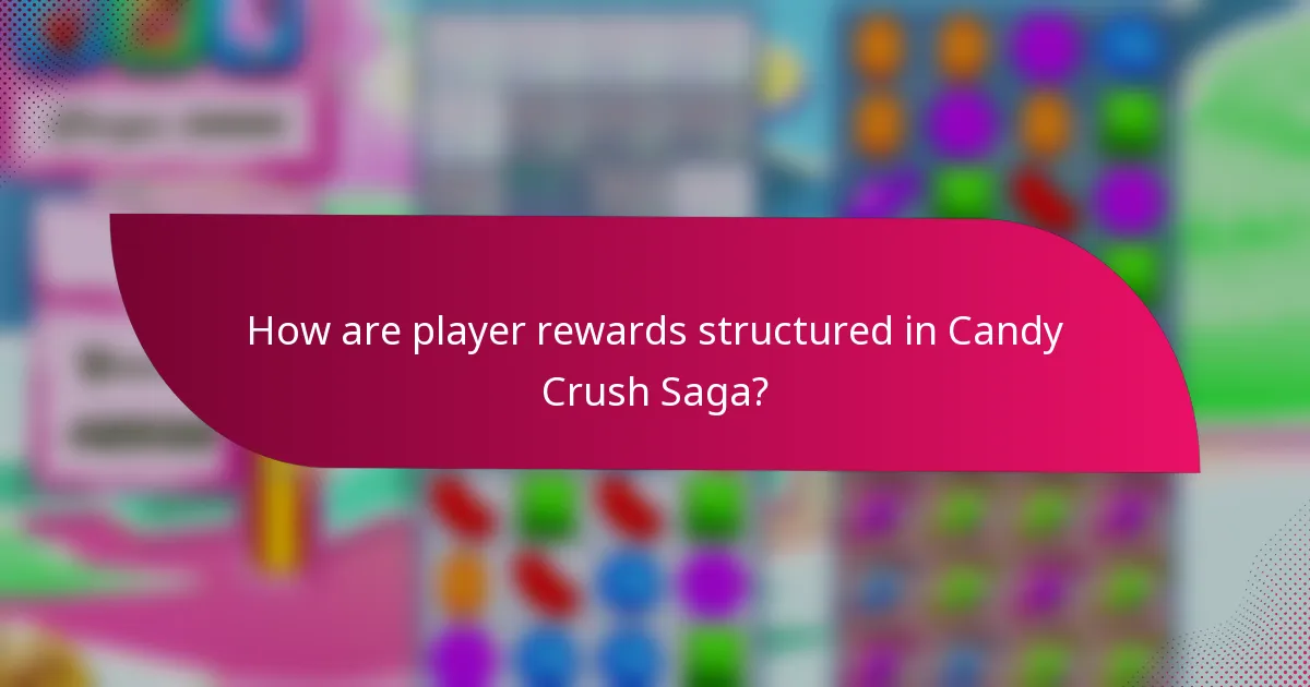 How are player rewards structured in Candy Crush Saga?