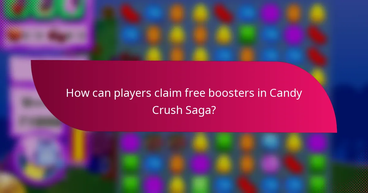 How can players claim free boosters in Candy Crush Saga?