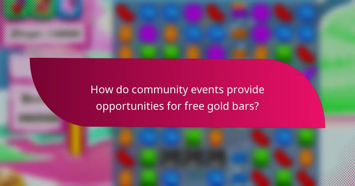 How do community events provide opportunities for free gold bars?