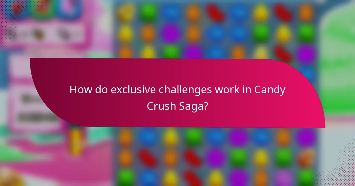 How do exclusive challenges work in Candy Crush Saga?