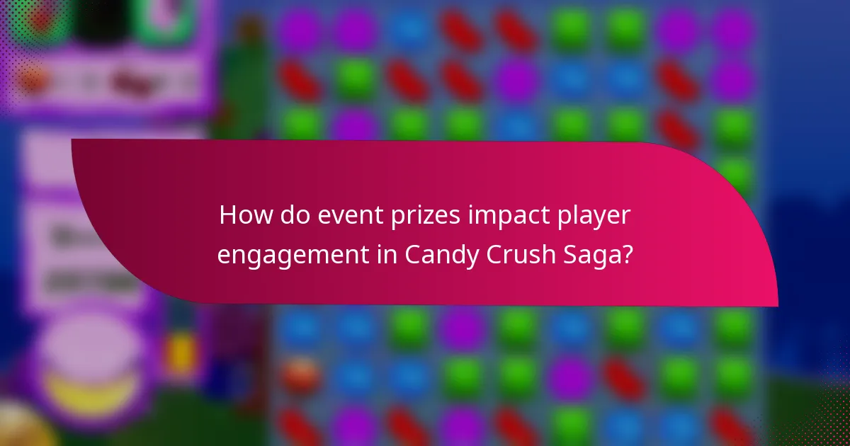 How do event prizes impact player engagement in Candy Crush Saga?
