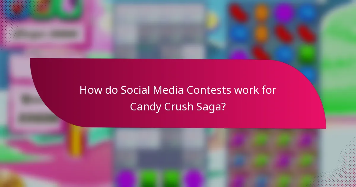 How do Social Media Contests work for Candy Crush Saga?