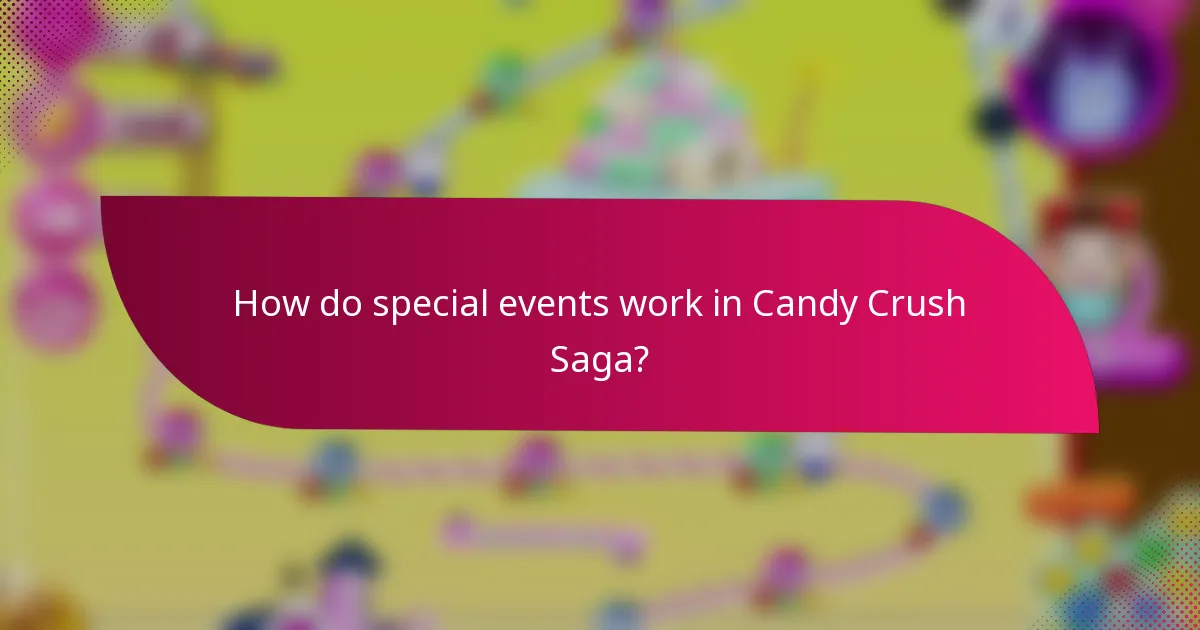 How do special events work in Candy Crush Saga?