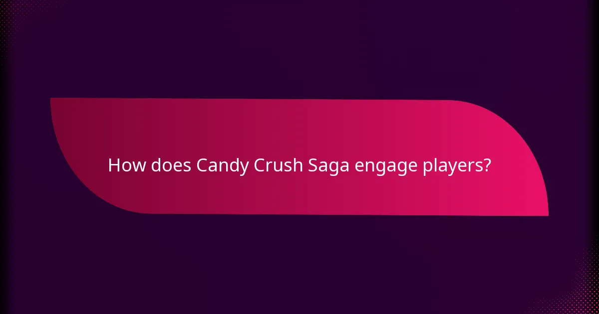 How does Candy Crush Saga engage players?