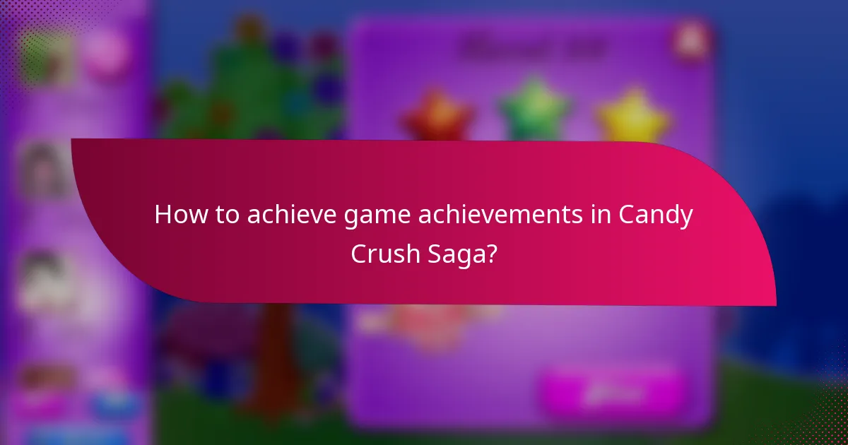 How to achieve game achievements in Candy Crush Saga?