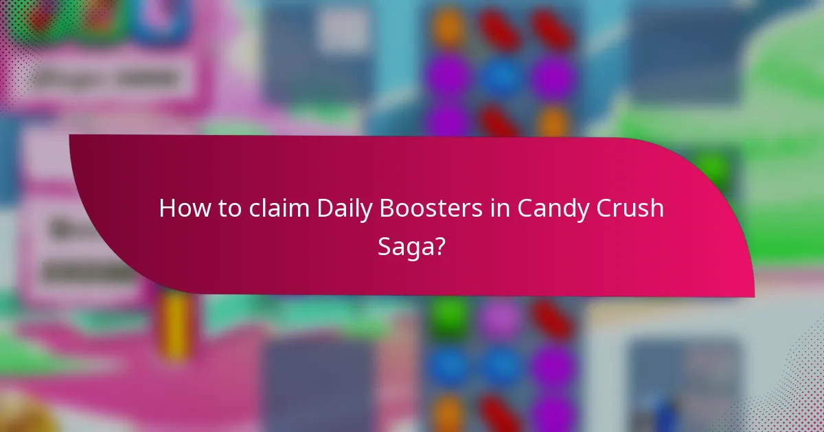 How to claim Daily Boosters in Candy Crush Saga?