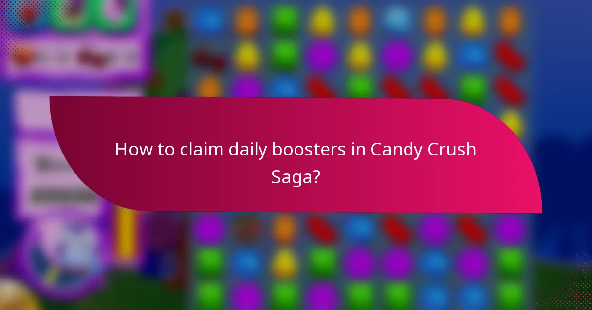 How to claim daily boosters in Candy Crush Saga?
