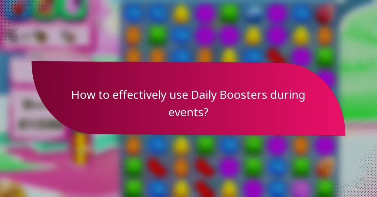 How to effectively use Daily Boosters during events?