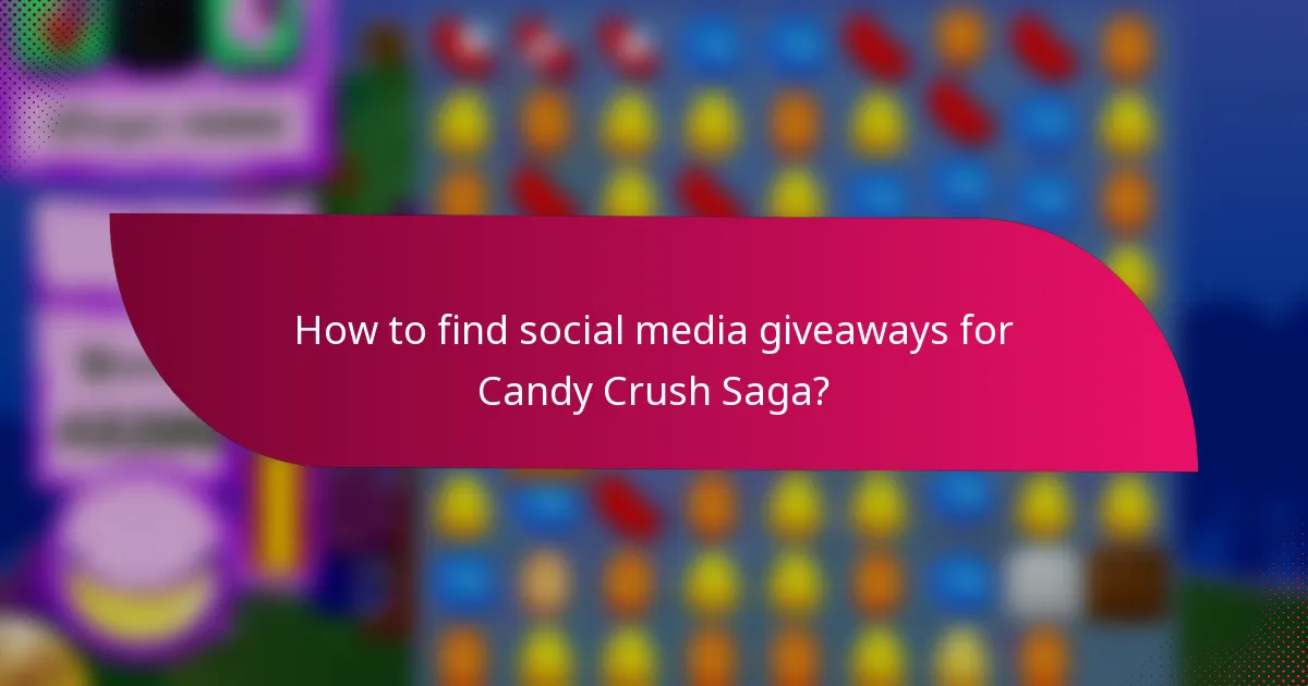 How to find social media giveaways for Candy Crush Saga?