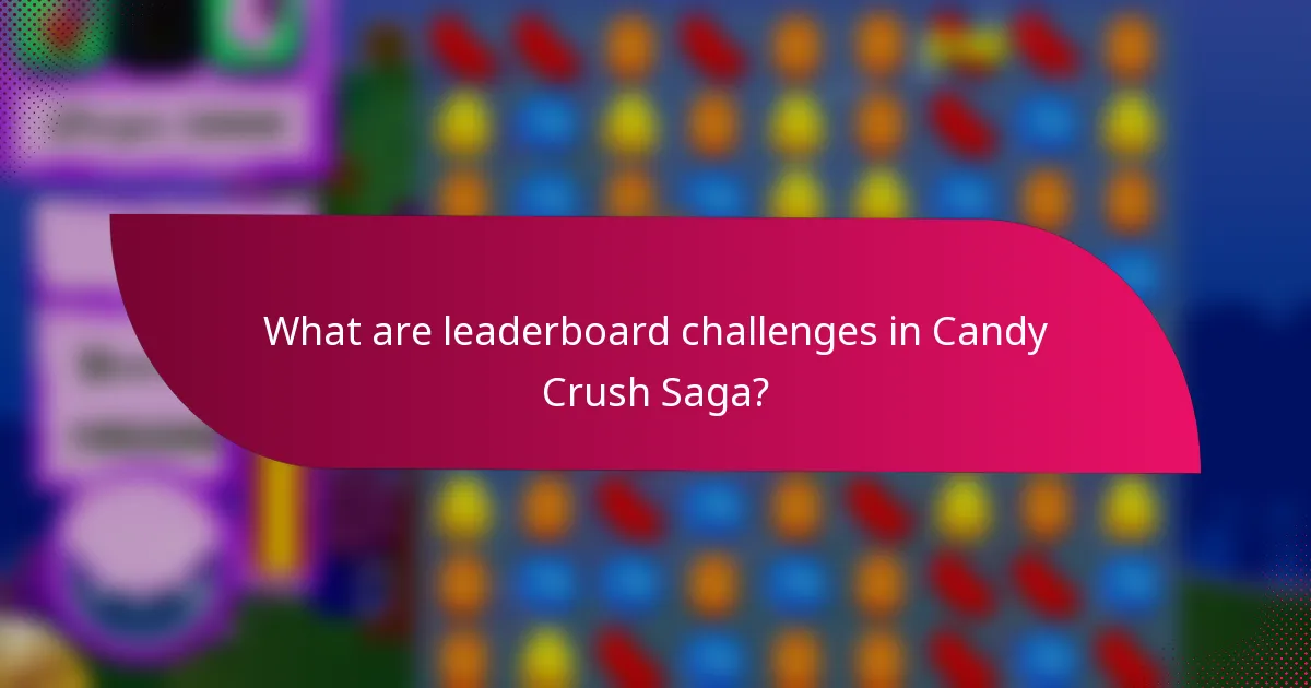 What are leaderboard challenges in Candy Crush Saga?
