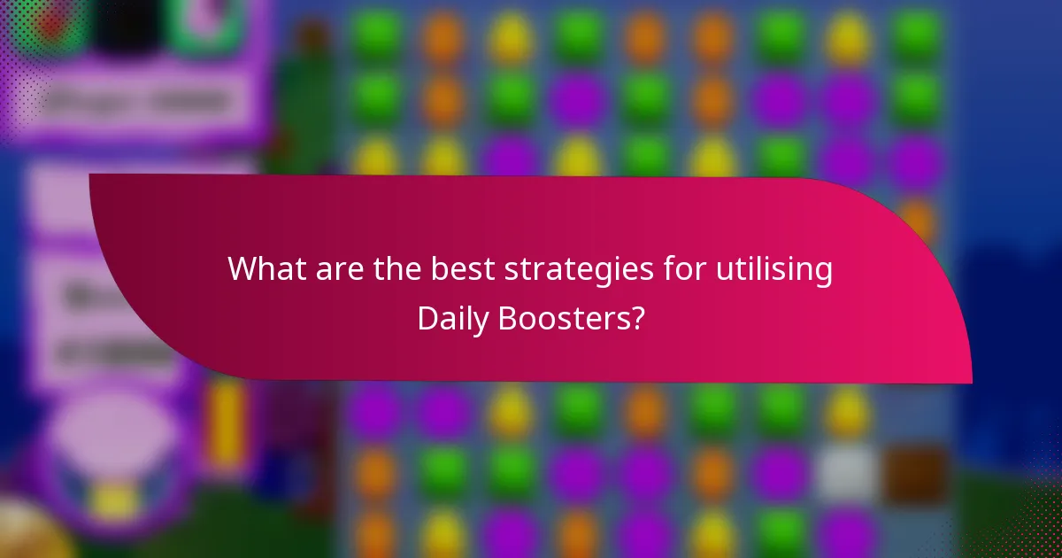 What are the best strategies for utilising Daily Boosters?