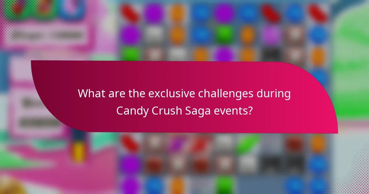 What are the exclusive challenges during Candy Crush Saga events?