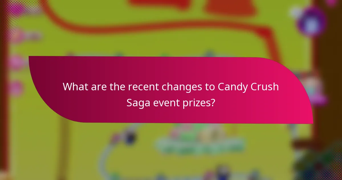 What are the recent changes to Candy Crush Saga event prizes?