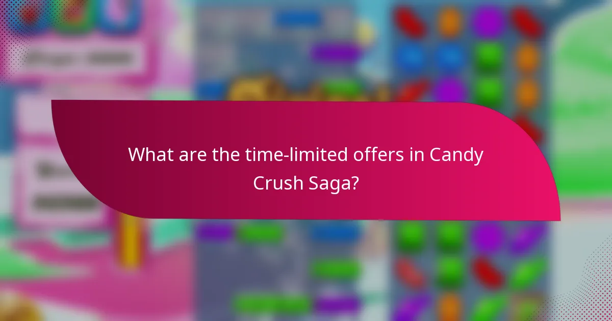 What are the time-limited offers in Candy Crush Saga?