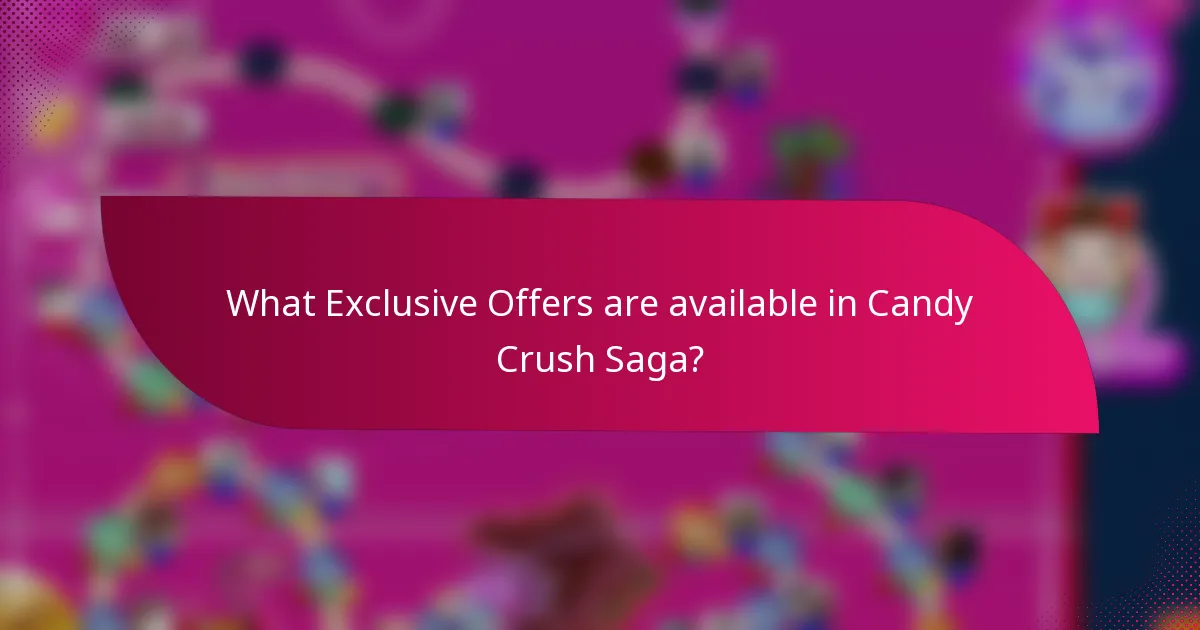 What Exclusive Offers are available in Candy Crush Saga?