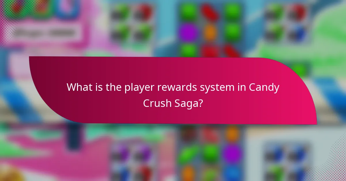 What is the player rewards system in Candy Crush Saga?