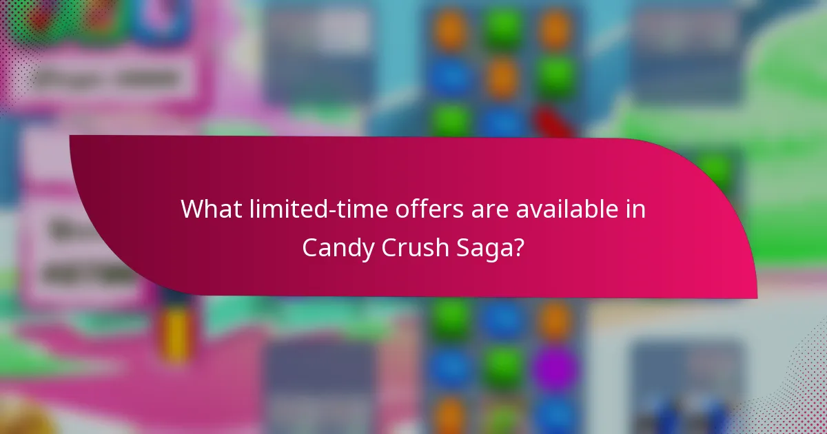 What limited-time offers are available in Candy Crush Saga?