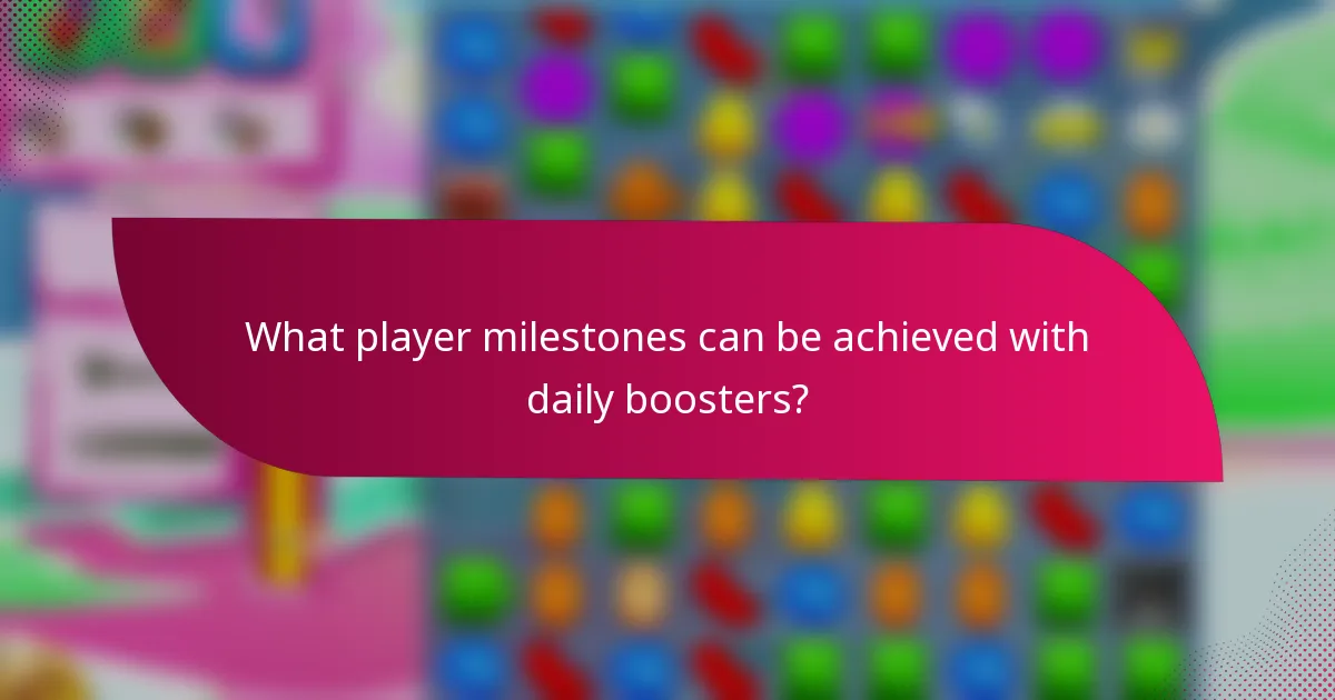 What player milestones can be achieved with daily boosters?