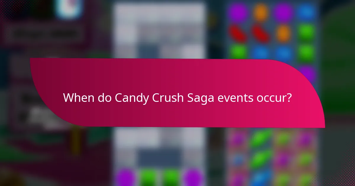 When do Candy Crush Saga events occur?