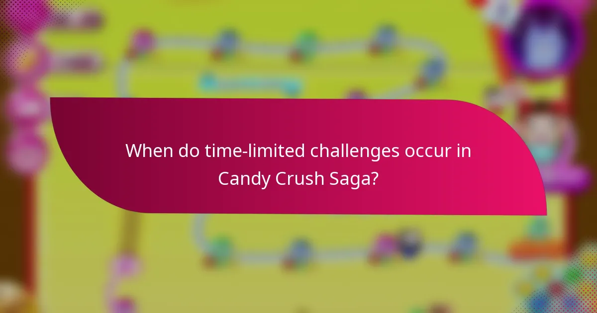 When do time-limited challenges occur in Candy Crush Saga?