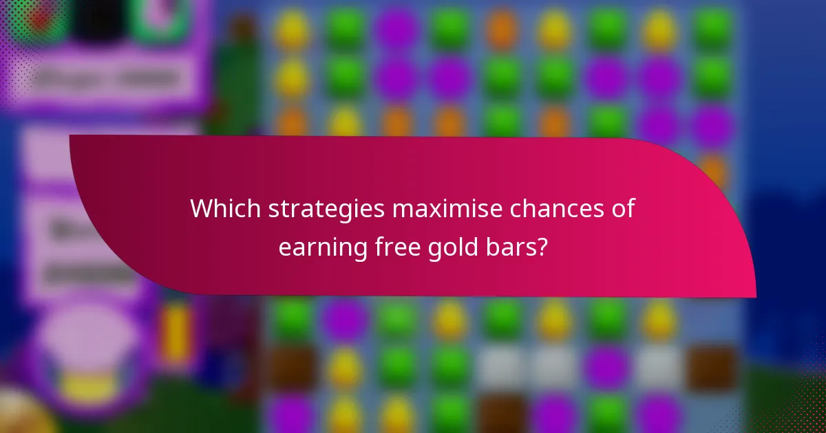 Which strategies maximise chances of earning free gold bars?